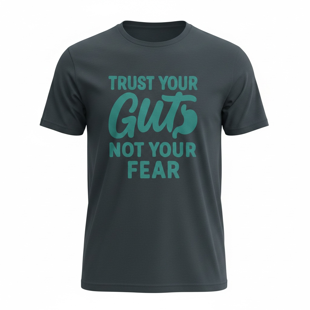 Trust Your Gut, Not Your Fear Founders Collection T-shirt